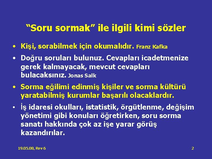“Soru sormak” ile ilgili kimi sözler • Kişi, sorabilmek için okumalıdır. Franz Kafka • “Soru sormak” ile ilgili kimi sözler • Kişi, sorabilmek için okumalıdır. Franz Kafka •