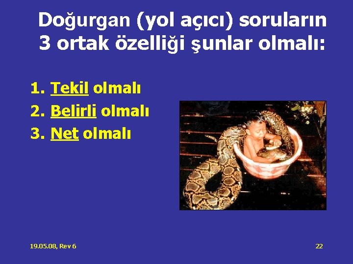 Doğurgan (yol açıcı) soruların 3 ortak özelliği şunlar olmalı: 1. Tekil olmalı 2. Belirli Doğurgan (yol açıcı) soruların 3 ortak özelliği şunlar olmalı: 1. Tekil olmalı 2. Belirli