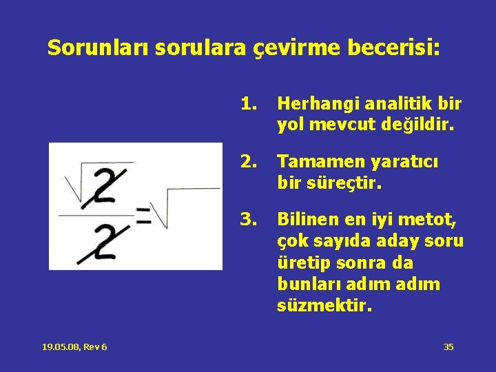 Sorunları sorulara çevirme becerisi: 19. 05. 08, Rev 6 1. Herhangi analitik bir yol Sorunları sorulara çevirme becerisi: 19. 05. 08, Rev 6 1. Herhangi analitik bir yol