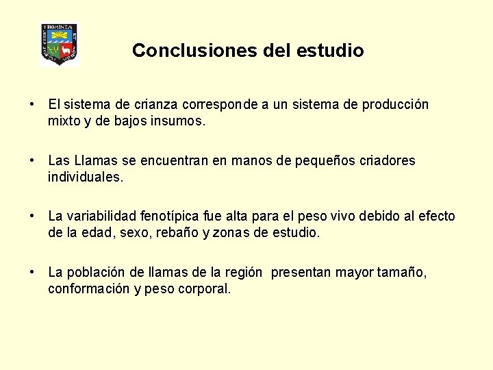 Conclusiones del estudio • El sistema de crianza corresponde a un sistema de producción