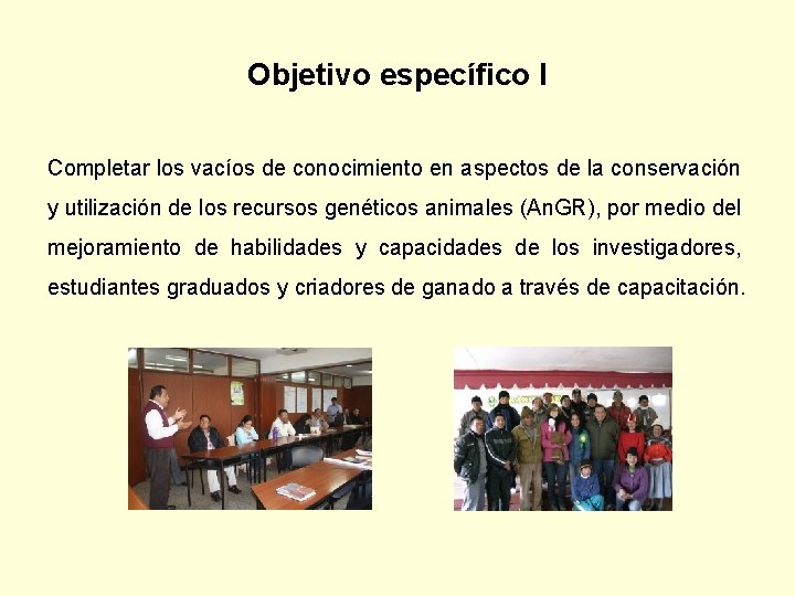 Objetivo específico I Completar los vacíos de conocimiento en aspectos de la conservación y