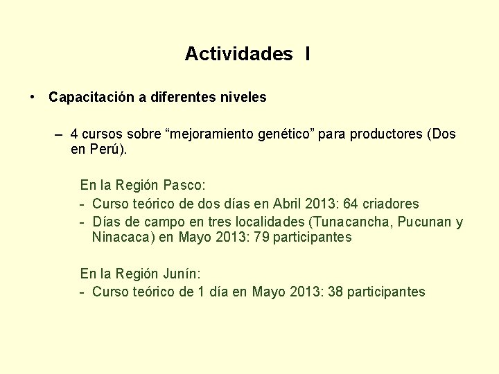 Actividades I • Capacitación a diferentes niveles – 4 cursos sobre “mejoramiento genético” para