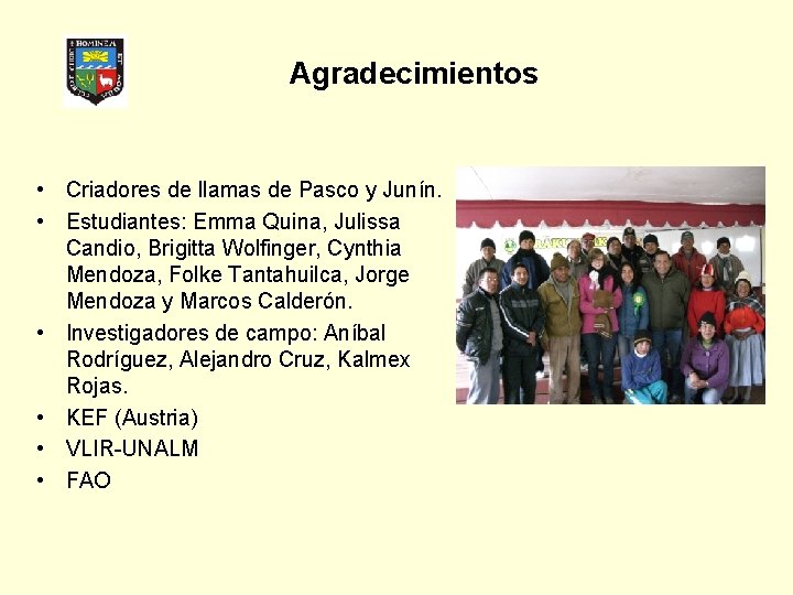 Agradecimientos • Criadores de llamas de Pasco y Junín. • Estudiantes: Emma Quina, Julissa