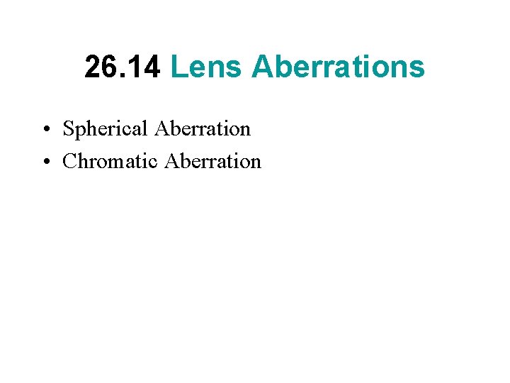 26. 14 Lens Aberrations • Spherical Aberration • Chromatic Aberration 