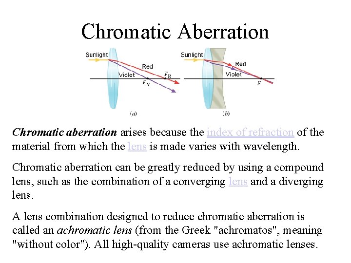 Chromatic Aberration Chromatic aberration arises because the index of refraction of the material from