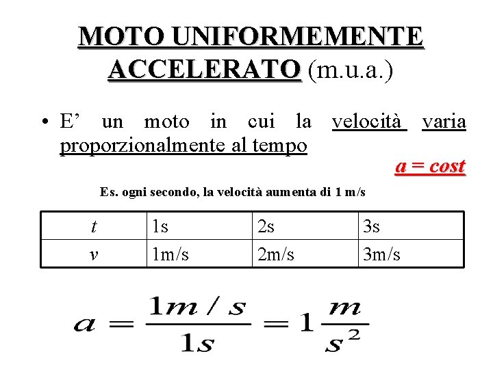 MOTO UNIFORMEMENTE ACCELERATO (m. u. a. ) • E’ un moto in cui la MOTO UNIFORMEMENTE ACCELERATO (m. u. a. ) • E’ un moto in cui la