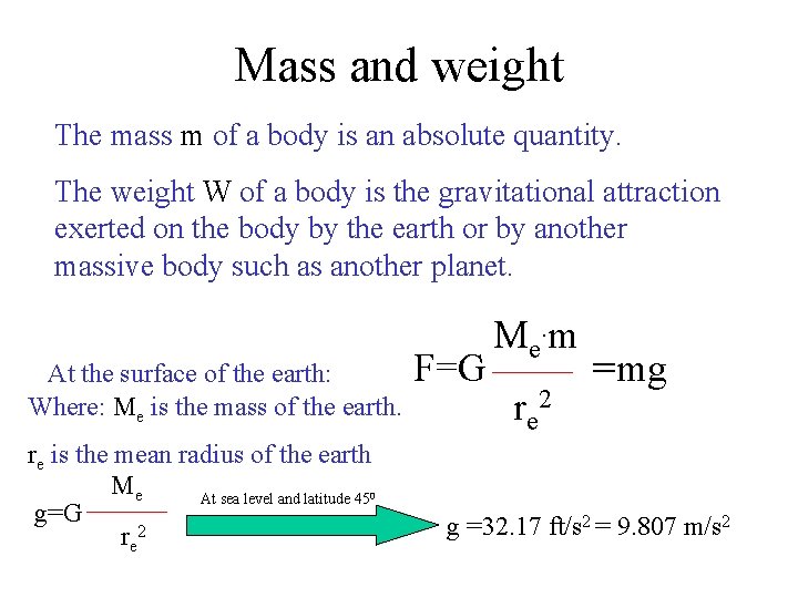 Mass and weight The mass m of a body is an absolute quantity. The