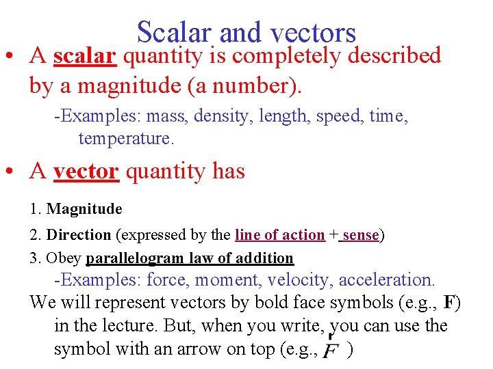 Scalar and vectors • A scalar quantity is completely described by a magnitude (a