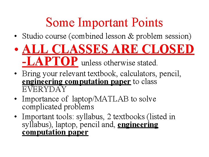 Some Important Points • Studio course (combined lesson & problem session) • ALL CLASSES