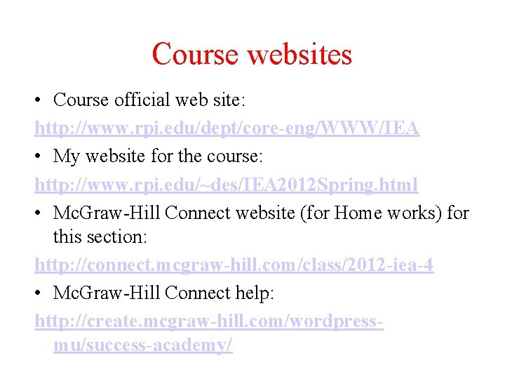 Course websites • Course official web site: http: //www. rpi. edu/dept/core-eng/WWW/IEA • My website