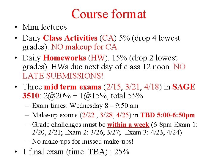 Course format • Mini lectures • Daily Class Activities (CA) 5% (drop 4 lowest