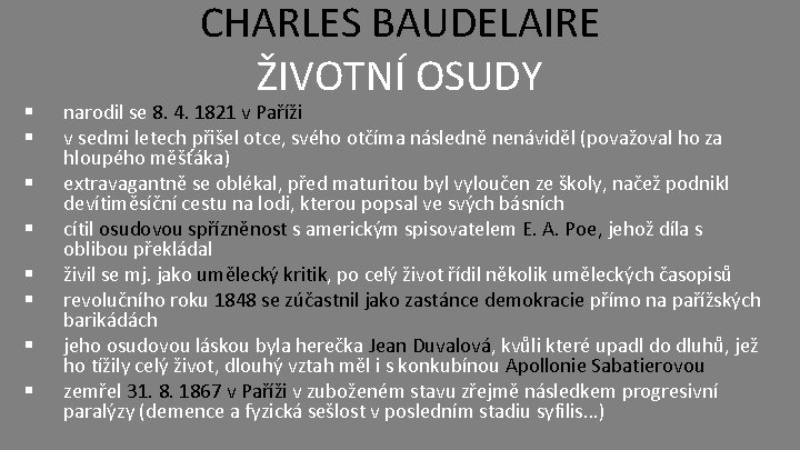 § § § § CHARLES BAUDELAIRE ŽIVOTNÍ OSUDY narodil se 8. 4. 1821 v