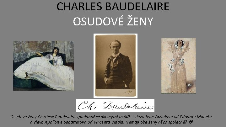 CHARLES BAUDELAIRE OSUDOVÉ ŽENY Osudové ženy Charlese Baudelaira zpodobněné slavnými malíři – vlevo Jean
