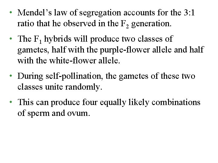  • Mendel’s law of segregation accounts for the 3: 1 ratio that he