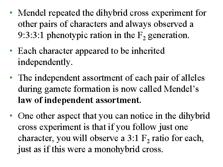 • Mendel repeated the dihybrid cross experiment for other pairs of characters and