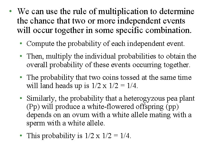  • We can use the rule of multiplication to determine the chance that