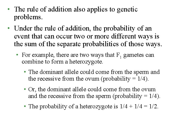  • The rule of addition also applies to genetic problems. • Under the