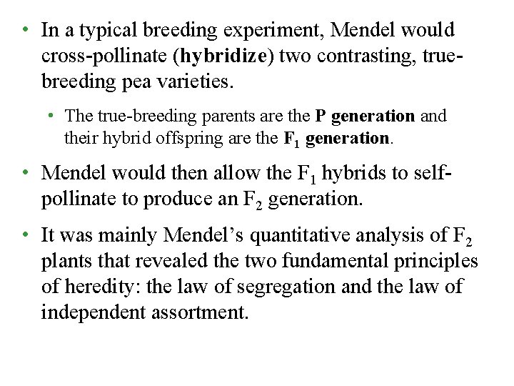  • In a typical breeding experiment, Mendel would cross-pollinate (hybridize) two contrasting, truebreeding