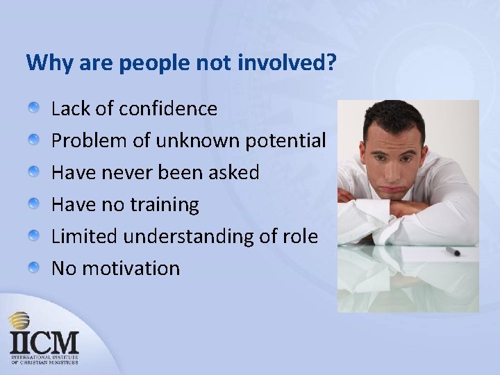 Why are people not involved? Lack of confidence Problem of unknown potential Have never