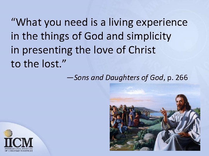 “What you need is a living experience in the things of God and simplicity