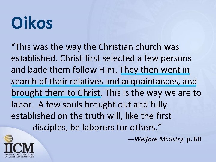 Oikos “This was the way the Christian church was established. Christ first selected a