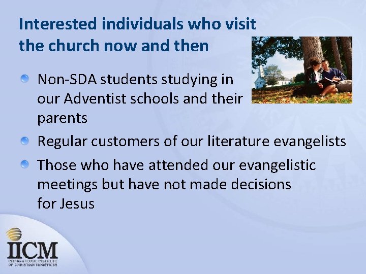 Interested individuals who visit the church now and then Non-SDA students studying in our