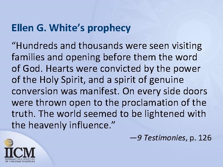 Ellen G. White’s prophecy “Hundreds and thousands were seen visiting families and opening before