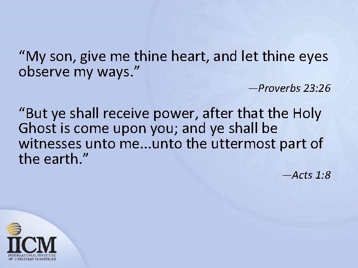 “My son, give me thine heart, and let thine eyes observe my ways. ”