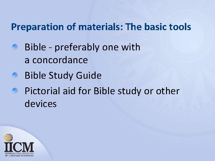 Preparation of materials: The basic tools Bible - preferably one with a concordance Bible