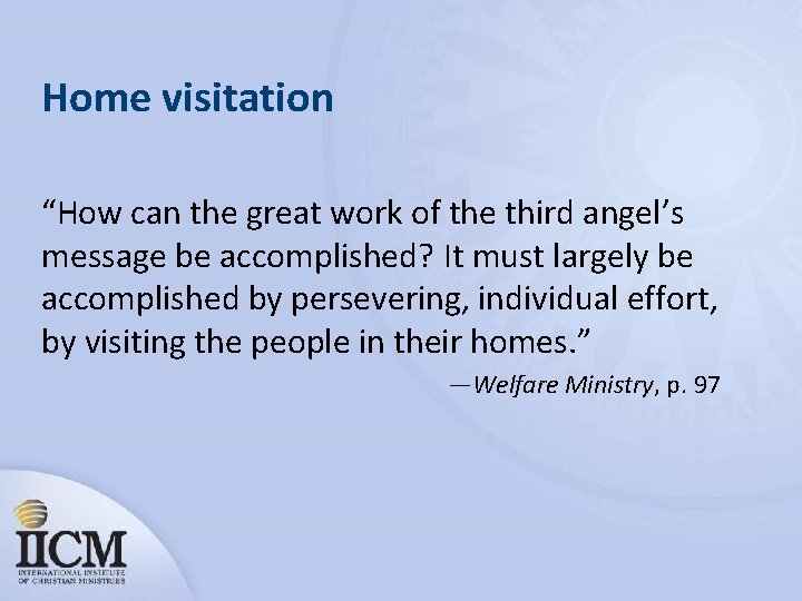 Home visitation “How can the great work of the third angel’s message be accomplished?