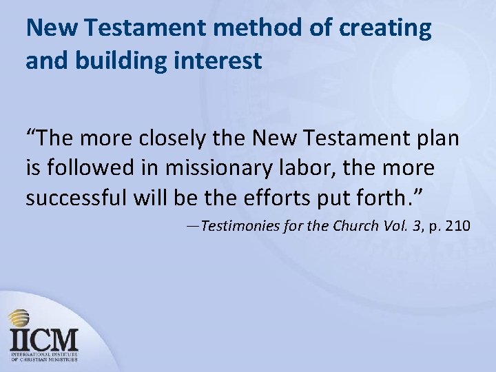New Testament method of creating and building interest “The more closely the New Testament