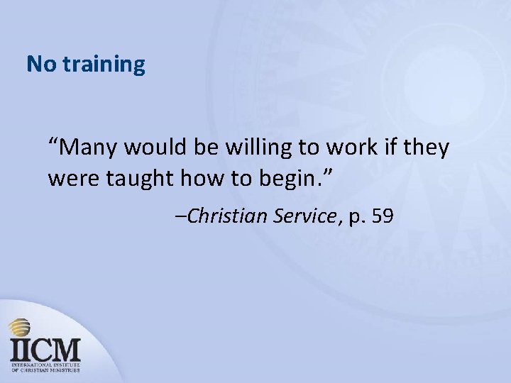 No training “Many would be willing to work if they were taught how to