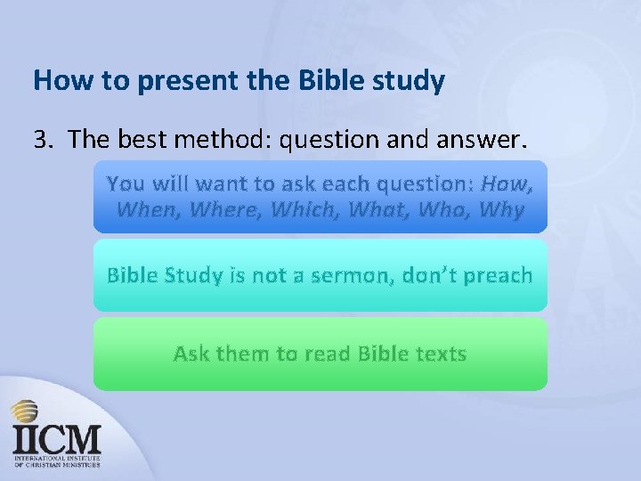 How to present the Bible study 3. The best method: question and answer. You