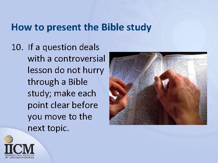 How to present the Bible study 10. If a question deals with a controversial