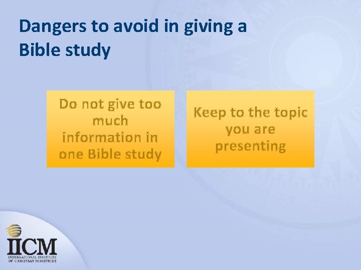 Dangers to avoid in giving a Bible study Do not give too much information