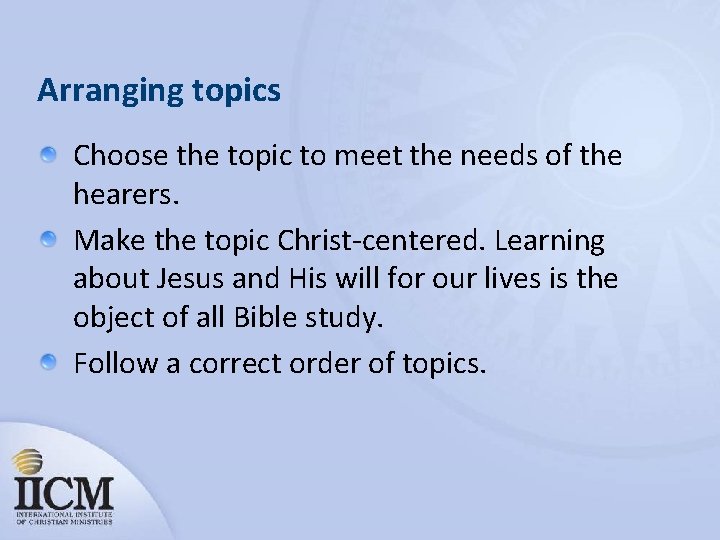 Arranging topics Choose the topic to meet the needs of the hearers. Make the