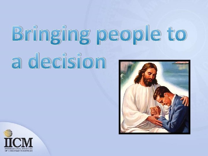 Bringing people to a decision 
