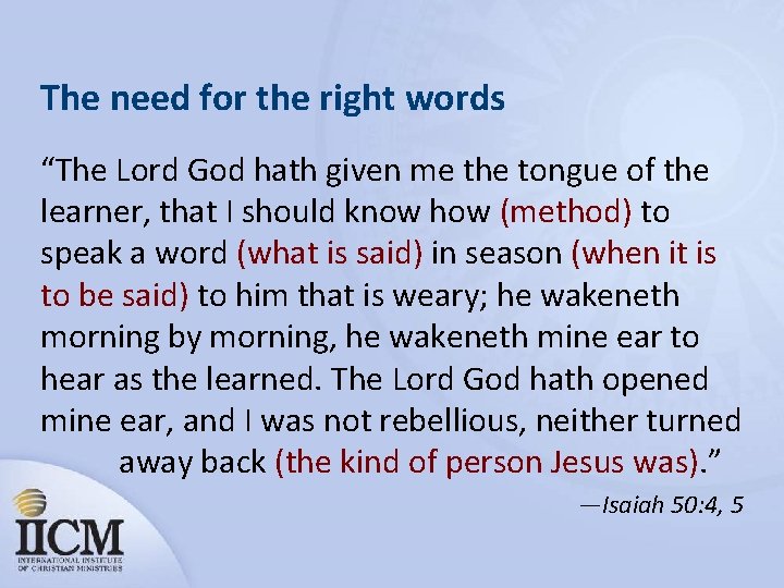 The need for the right words “The Lord God hath given me the tongue