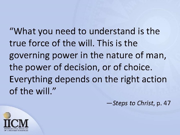 “What you need to understand is the true force of the will. This is