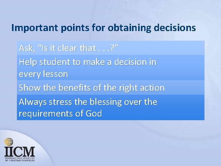 Important points for obtaining decisions Ask, “Is it clear that. . . ? ”