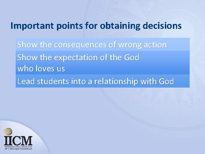 Important points for obtaining decisions Show the consequences of wrong action Show the expectation