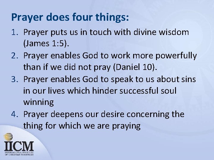 Prayer does four things: 1. Prayer puts us in touch with divine wisdom (James