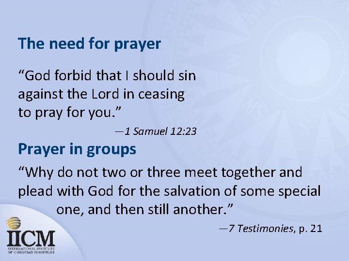 The need for prayer “God forbid that I should sin against the Lord in