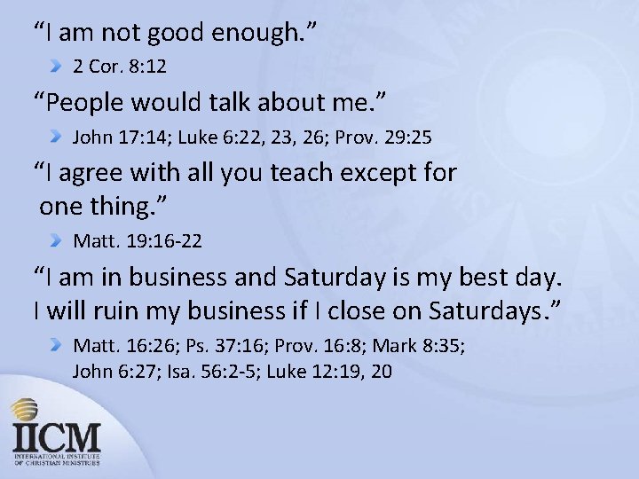 “I am not good enough. ” 2 Cor. 8: 12 “People would talk about