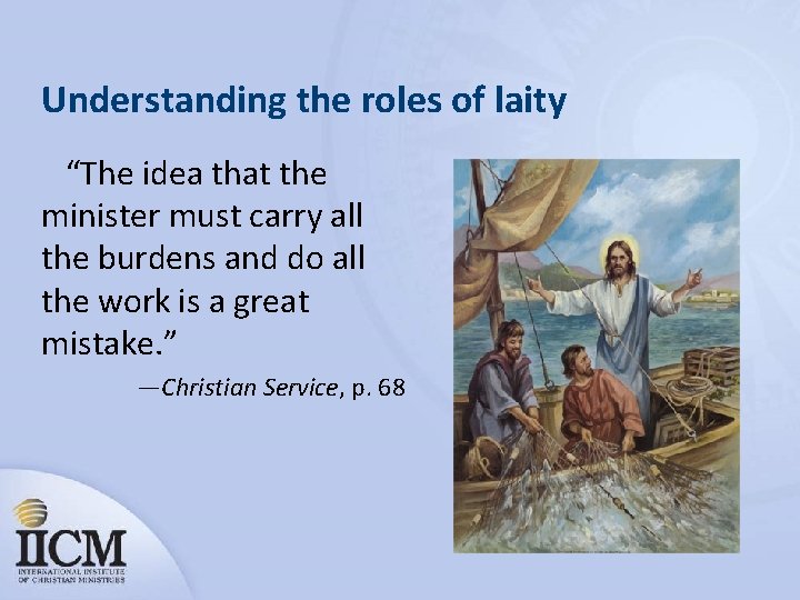 Understanding the roles of laity “The idea that the minister must carry all the