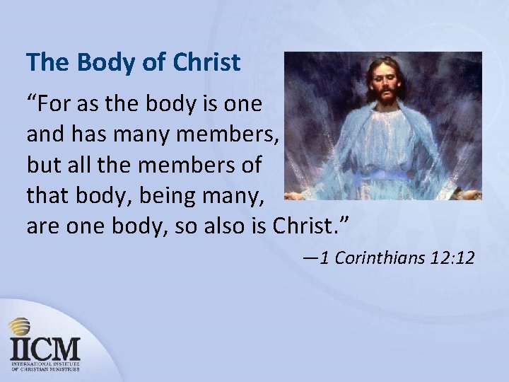 The Body of Christ “For as the body is one and has many members,