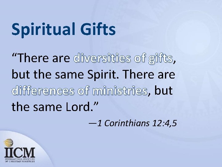 Spiritual Gifts “There are diversities of gifts, gifts but the same Spirit. There are