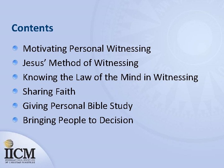 Contents Motivating Personal Witnessing Jesus’ Method of Witnessing Knowing the Law of the Mind