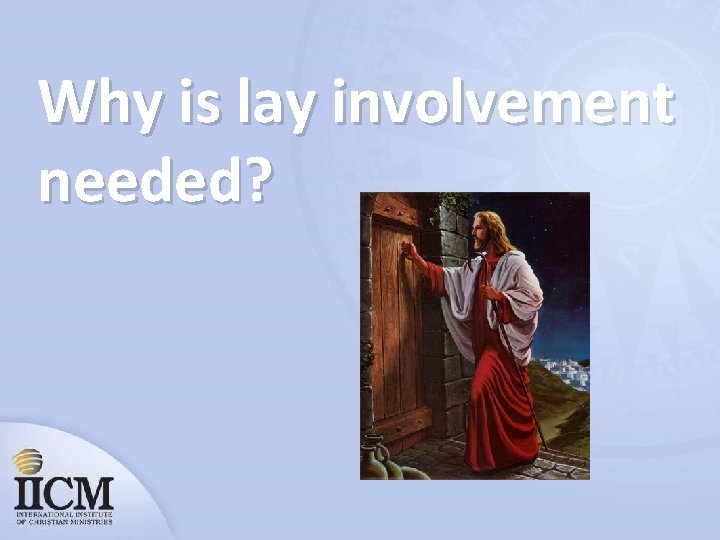 Why is lay involvement needed? 