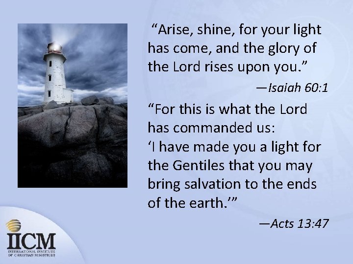 “Arise, shine, for your light has come, and the glory of the Lord rises